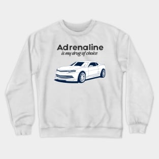 Adrenaline is my drug of choice Crewneck Sweatshirt